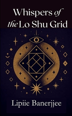 Whispers of the LoShu Grid by Banerjjee, Lipiie