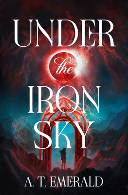 Under the Iron Sky by Emerald, A. T.