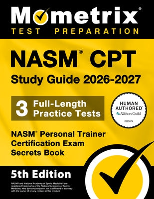 Nasm CPT Study Guide 2026-2027 - 3 Full-Length Practice Tests, Nasm Personal Trainer Certification Exam Secrets Book: [5th Edition] by Bowling, Matthew