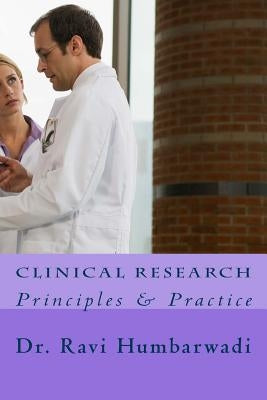 Clinical Research: Principles And Practise by Humbarwadi, Ravi N.