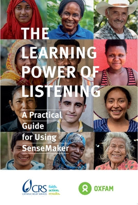The Learning Power of Listening: Practical Guidance for Using Sensemaker by Guijt, Irene