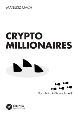 Crypto Millionaires: Blockchain: A Chance for All? by Mach, Mateusz