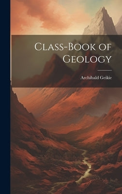Class-Book of Geology by Geikie, Archibald