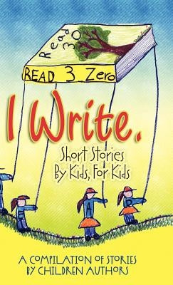 I Write Short Stories by Kids for Kids Vol. 3 by Williams, Melissa M.