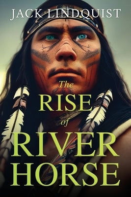 The Rise of Riverhorse by Lindquist, Jack