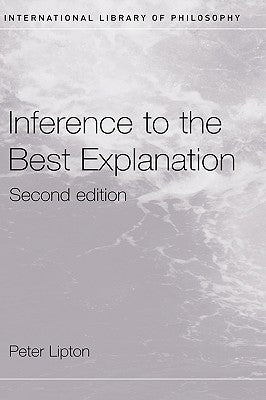 Inference to the Best Explanation by Lipton, Peter
