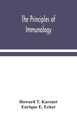 The principles of immunology by T. Karsner, Howard