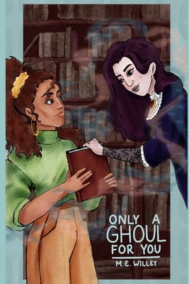 Only a Ghoul for You by Willey, M. E.