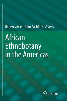 African Ethnobotany in the Americas by Voeks, Robert