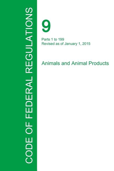 Code of Federal Regulations Title 9, Volume 1, January 1, 2015 by Office of the Federal Register