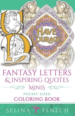 Fantasy Letters and Inspiring Quotes Minis - Pocket Sized Fantasy Coloring Book by Fenech, Selina