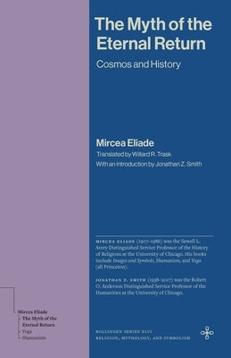 The Myth of the Eternal Return: Cosmos and History by Eliade, Mircea