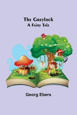 The Greylock: A Fairy Tale by Ebers, Georg