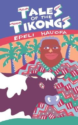 Tales of the Tikongs by Hau'ofa, Epeli