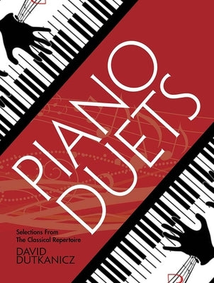 Piano Duets: Selections from the Classical Repertoire with Downloadable Mp3s by Dutkanicz, David
