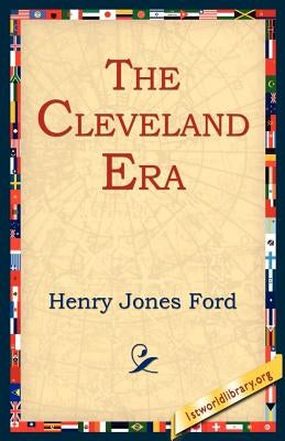 The Cleveland Era by Ford, Henry Jones