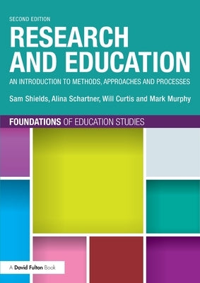 Research and Education: An Introduction to Methods, Approaches and Processes by Shields, Sam
