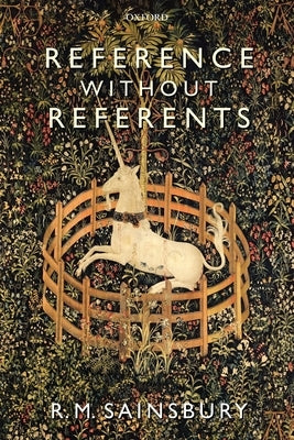 Reference Without Referents by Sainsbury, R. M.