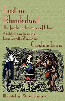Lost in Blunderland: The Further Adventures of Clara. a Political Parody Based on Lewis Carroll's Wonderland by Lewis, Caroline