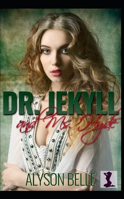 Dr. Jekyll and Ms. Hyde: A Sweet Victorian Gender Swap Romance by Belle, Alyson