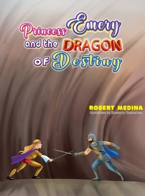 Princess Emery and the Dragon of Destiny by Medina, Robert