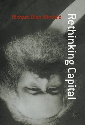 Rethinking Capital by Winfield, Richard Dien