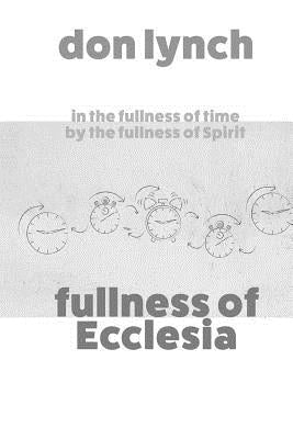 Fullness of Ecclesia by Lynch, Don