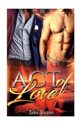 An Act of Love: Fake Boyfriend Gay Romance by Evans, Jake