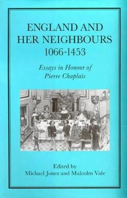 England and Her Neighbours, 1066-1453 by Jones, Michael