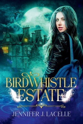 Birdwhistle Estate by Lacelle, Jennifer J.