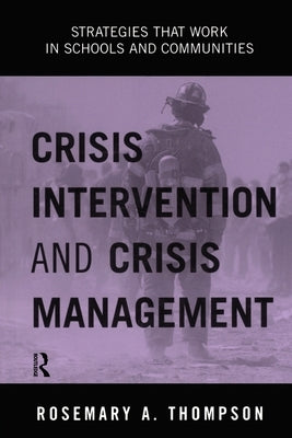 Crisis Intervention and Crisis Management: Strategies that Work in Schools and Communities by Thompson, Rosemary A.