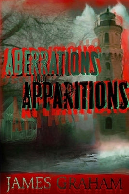 Aberrations and Apparitions: A Horror Anthology by Graham, James