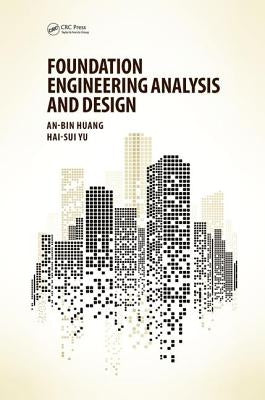 Foundation Engineering Analysis and Design by Huang, An-Bin