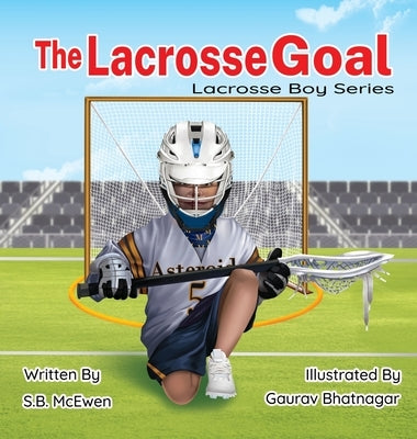 The Lacrosse Goal by McEwen, S. B.