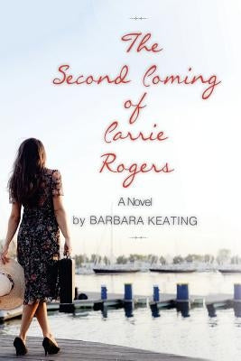 The Second Coming of Carrie Rogers by Keating, Barbara a.