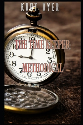 The Time Keeper: Methodical by Dyer, Kurt