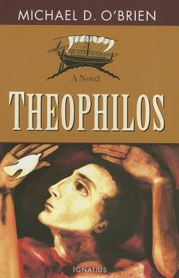 Theophilos by O'Brien, Michael D.