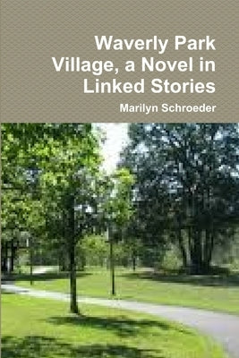 Waverly Park Village, a Novel in Linked Stories by Schroeder, Marilyn