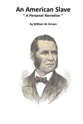 An American Slave: A Personal Narrative by Brown, William W.