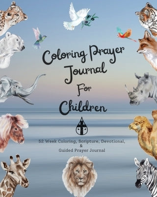 Coloring Prayer journal for children: 52 week coloring, Scripture, Devotional, Guided Prayer Journal by Patterson, Felicia