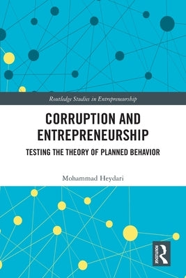 Corruption and Entrepreneurship: Testing the Theory of Planned Behavior by Heydari, Mohammad