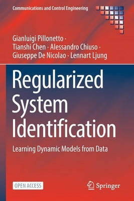 Regularized System Identification: Learning Dynamic Models from Data by Pillonetto, Gianluigi