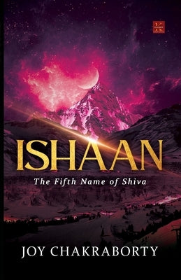 Ishaan: The Fift Name of Shiva by Chakraborty, Joy