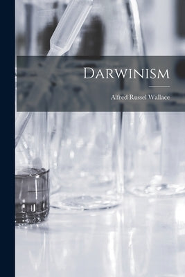 Darwinism by Wallace, Alfred Russel
