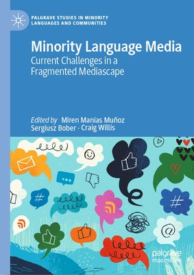 Minority Language Media: Current Challenges in a Fragmented Mediascape by Manias Mu?oz, Miren