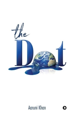 The Dot by Aaruni Khan