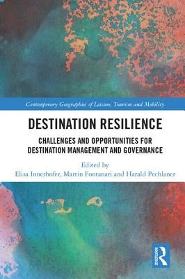 Destination Resilience: Challenges and Opportunities for Destination Management and Governance by Innerhofer, Elisa
