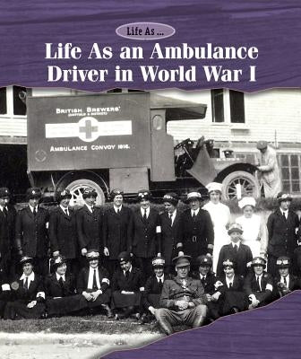 Life as an Ambulance Driver in World War I by Sullivan, Laura L.