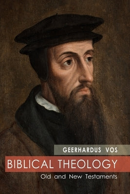 Biblical Theology by Vos, Geerhardus