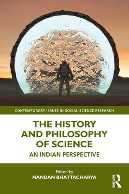 The History and Philosophy of Science: An Indian Perspective by Bhattacharya, Nandan